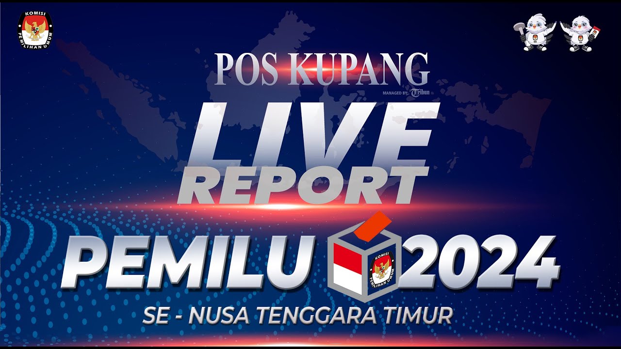 🔴 LIVE REPORT PEMILU 2024 SE - NUSA TENGGARA TIMUR - POS-KUPANG.COM