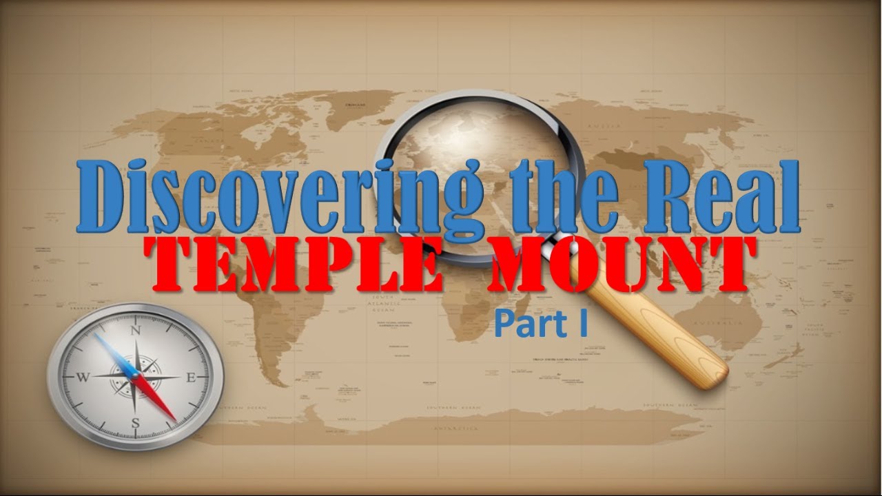 Discovering the Real Temple Mount Part 1