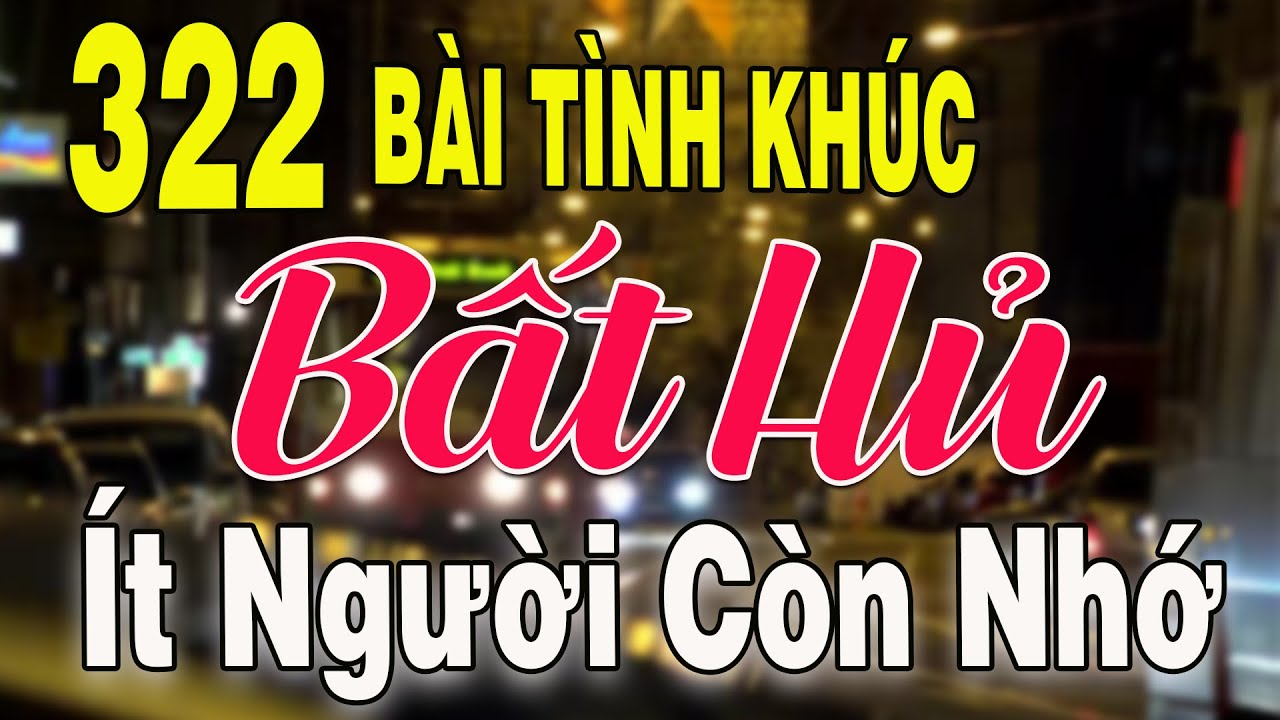 322 TÌNH KHÚC NHẠC XƯA BẤT HỦ Hải Ngoại Vượt Thời Gian | Tuyển Chọn Những Bản Tình Ca Xưa Hay Nhất