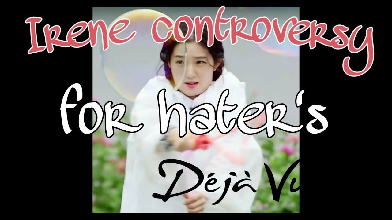 Irene controversy Truth for hater's : Red Velvet Irene (Bae Joo-hyun): Irene Accusation