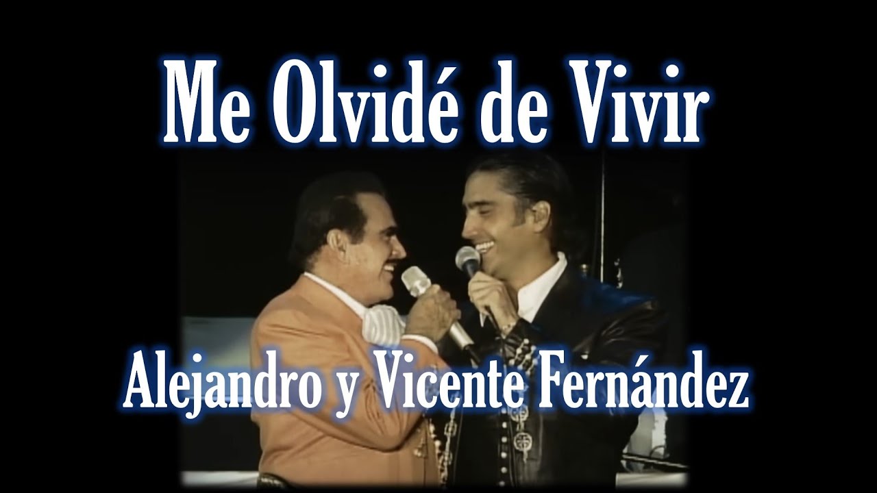 Karaoke Me Olvide de Vivir al estilo de Alejandro Fernández y Vicente Fernández