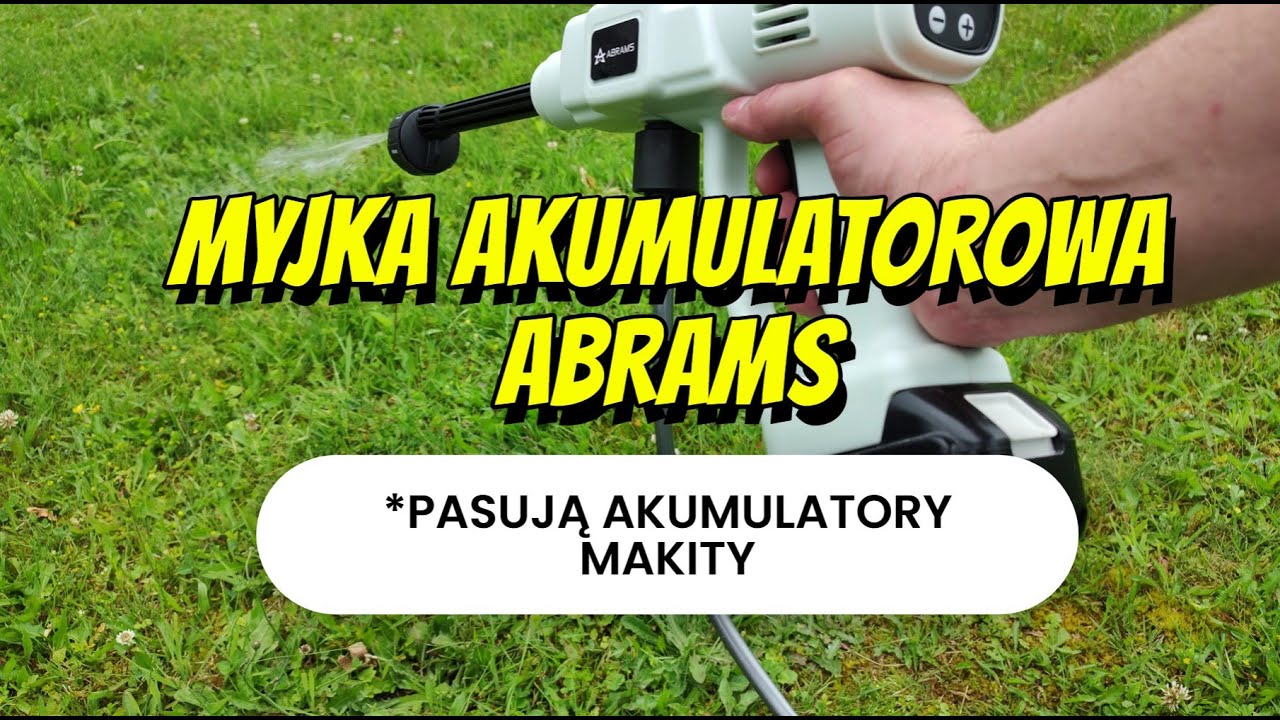 Czy warto kupić myjkę akumulatorową ABRAMS? Tania i pasują akumulatory od Makity!