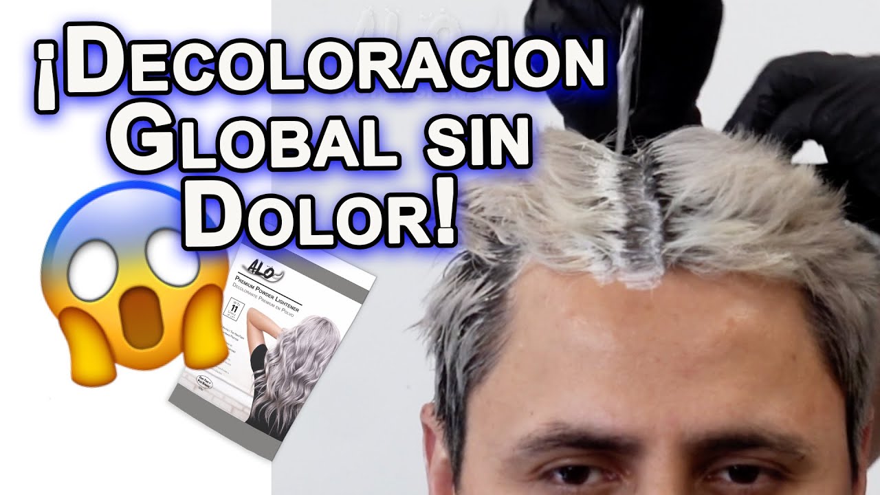 DECOLORACION GLOBAL SIN DOLOR!