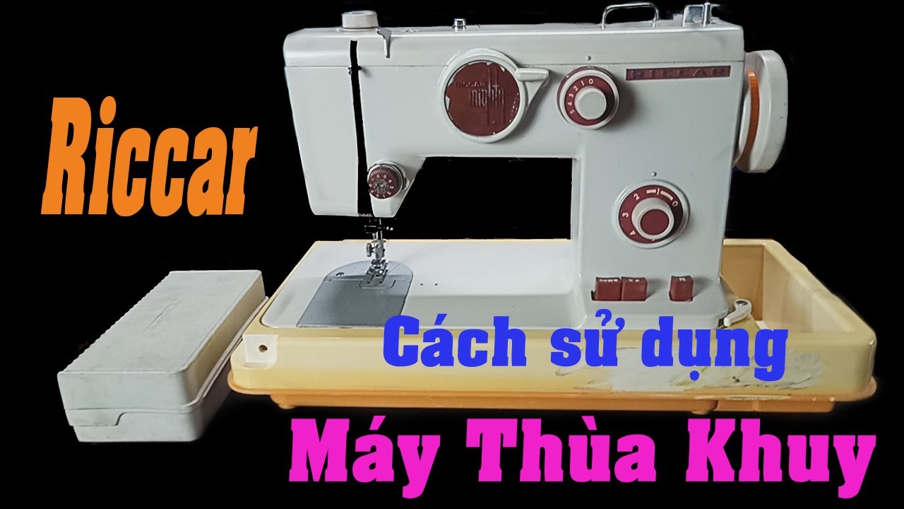 Cách sử dụng Máy may Nhật Riccar tại Cửa hàng Máy may Hai Lúa