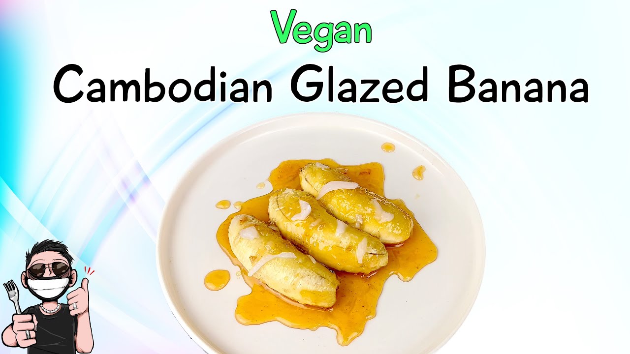 Traditional Vegan Cambodian Glazed Banana Recipe