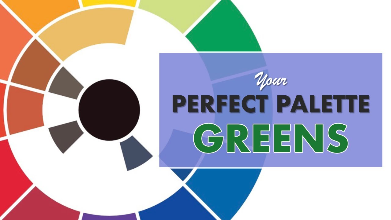 Your Perfect Palette - Episode 6 - Greens