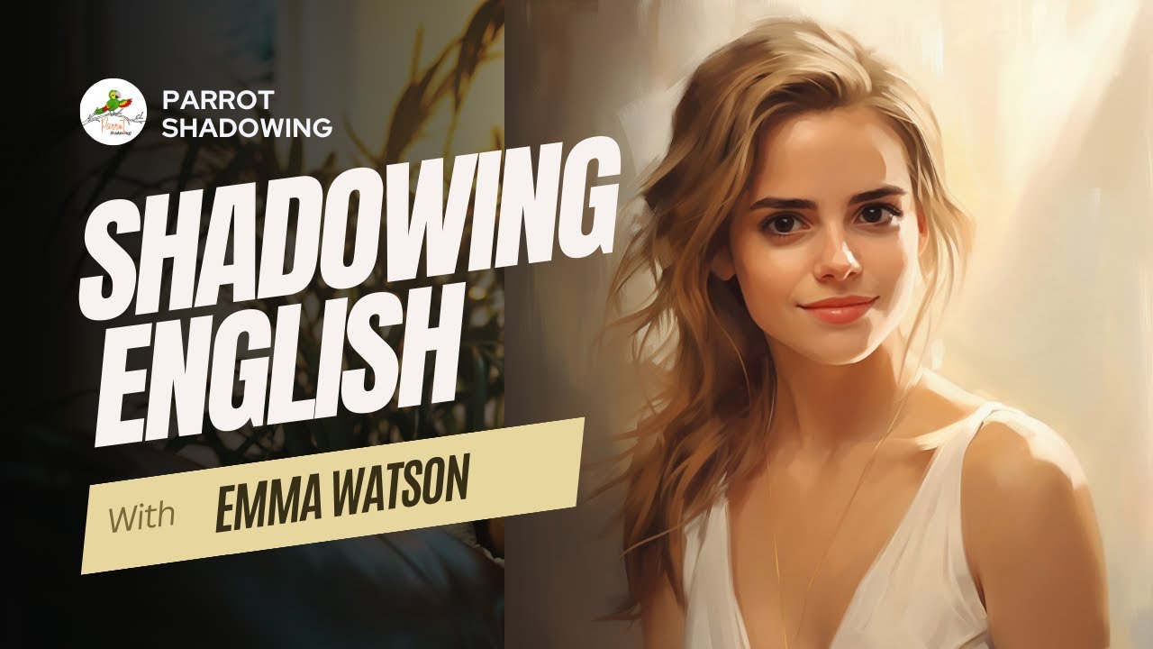 Shadowing English with Emma Watson | Modern RP British Accent | Shadowing Exercise