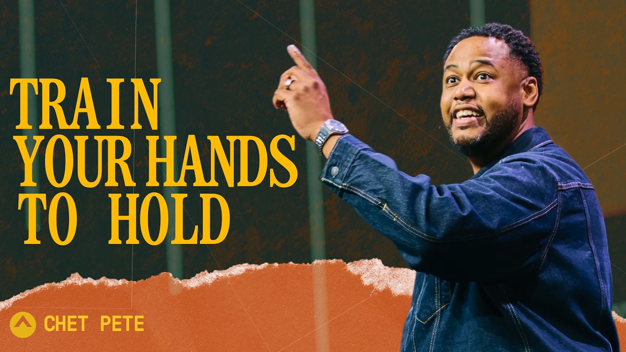 Train Your Hands To Hold | Chet Pete | Elevation Church