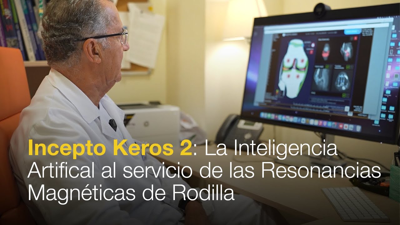Incepto Keros 2: La IA al servicio de las Resonancias Magnéticas de Rodilla - Clínica CEMTRO