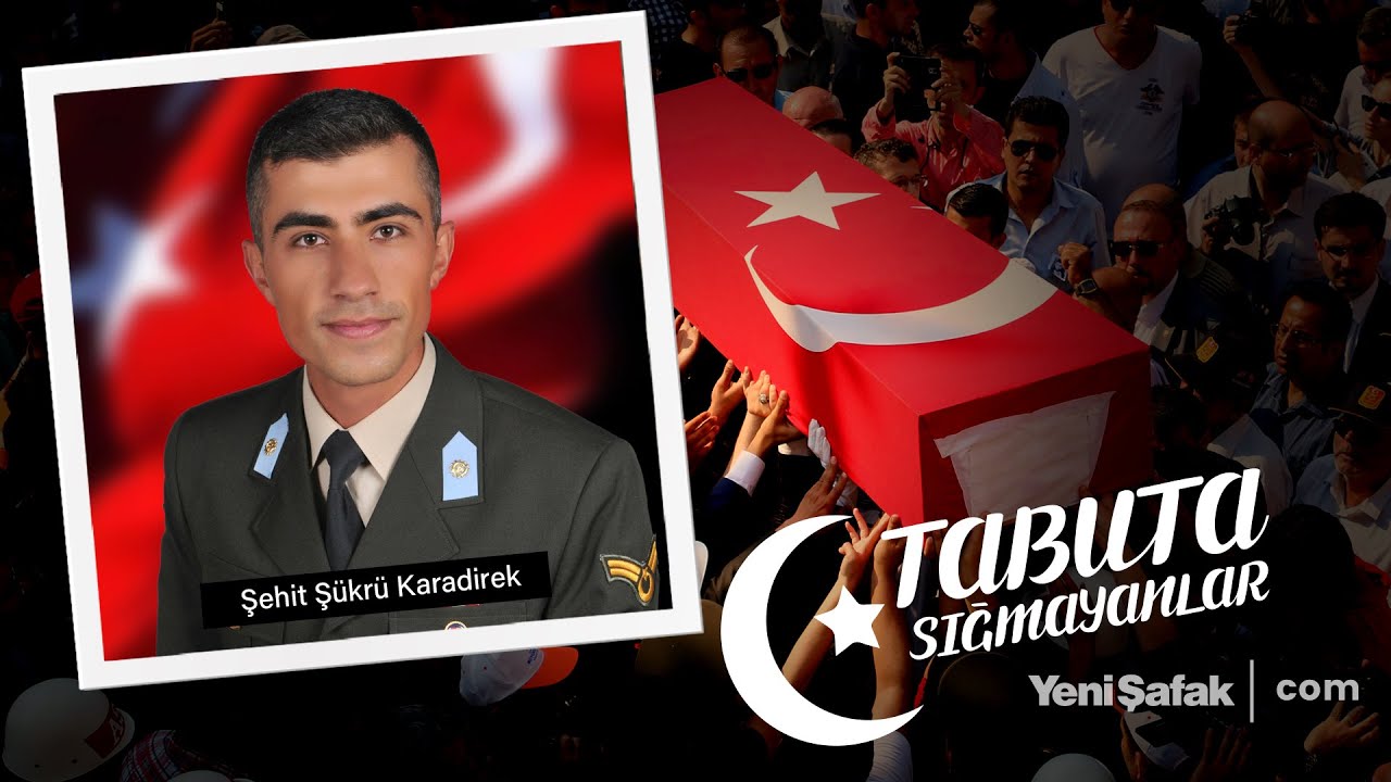 Tabuta Sığmayanlar: Şehit Şükrü Karadirek (164. Bölüm)