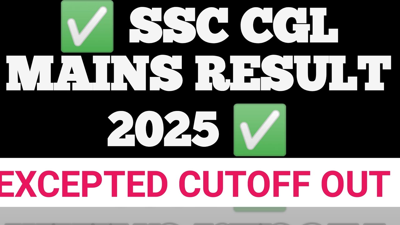 SSC CGL MAINS EXCEPTED CUTOFF 2025 ✅ SSC cgl cutoff out!! Ssc cgl mains result date ✅ SSC cgl cutoff