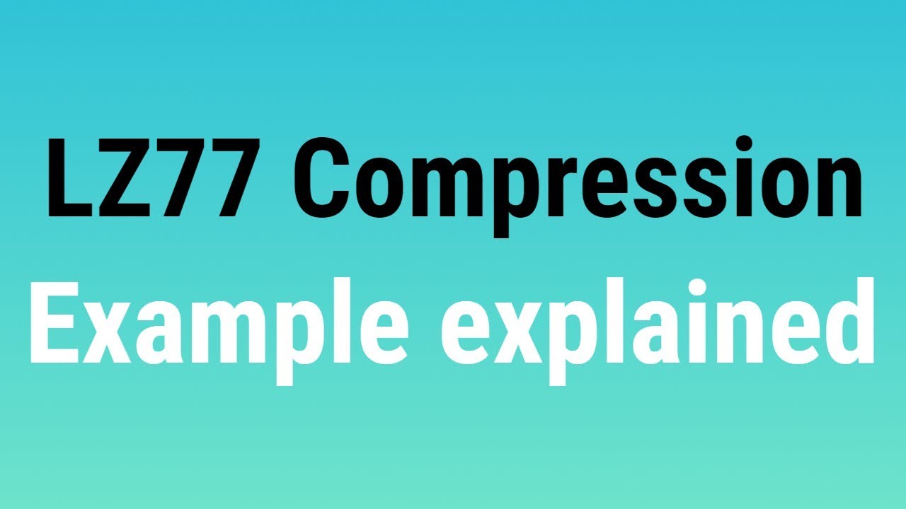 LZ77 compression example explained - Dictionary Technique