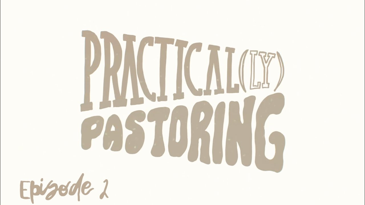Practically Pastoring // Episode 2