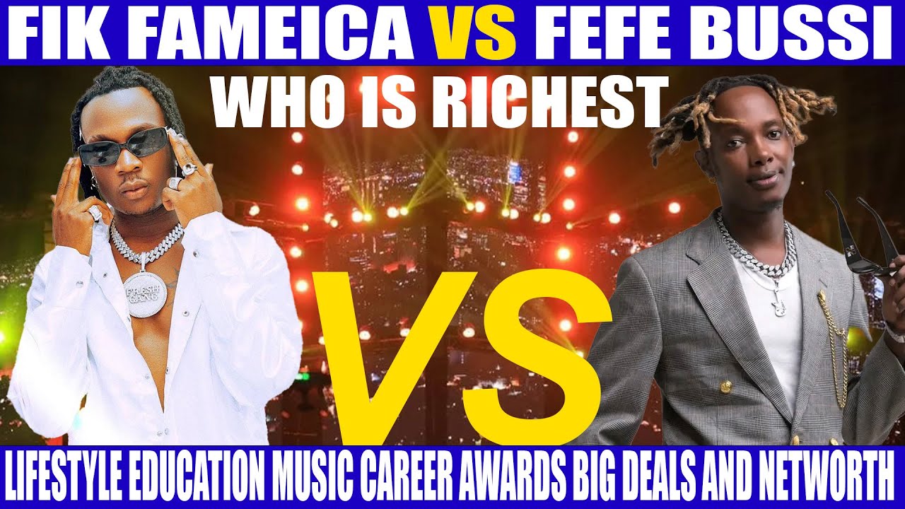 FIK FAMEICA VS FEFE BUSSI WHO IS RICHEST LIFESTYLE EDUCATION MUSIC CAREER BIG DEALS AND NETWORTH