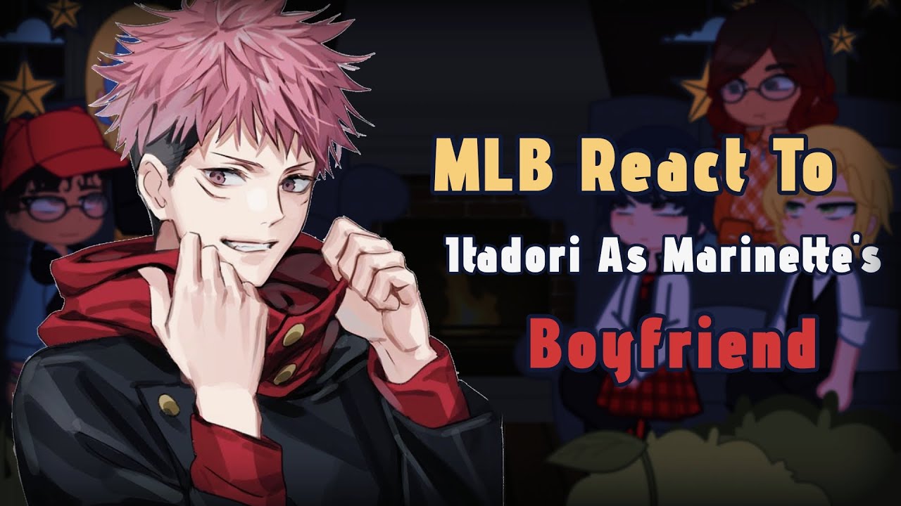 MLB React to Itadori As Marinette’s Boyfriend // Gacha React // JJK 