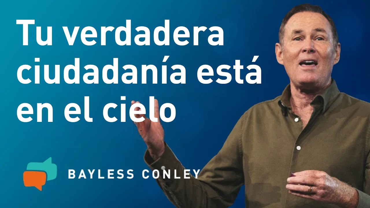 Lecciones de Filipenses - Tu Verdadera Ciudadanía - Bayless Conley
