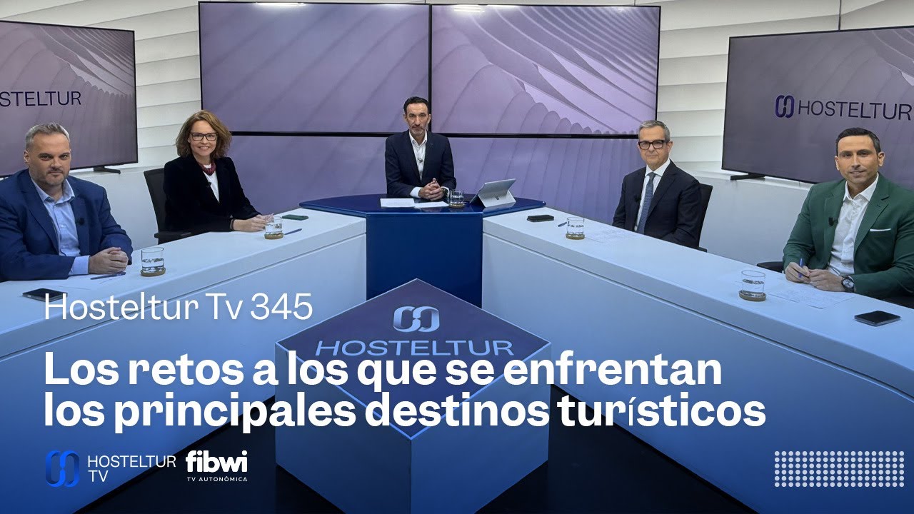 Hosteltur Tv 345 | Los retos a los que se enfrentan los principales destinos tur&iacute;sticos