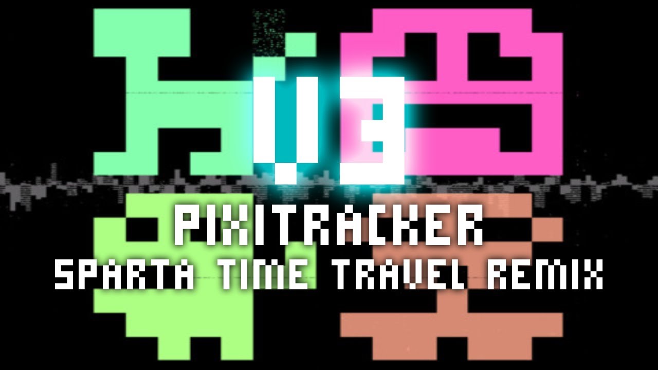 [V3] PixiTracker | Sparta Time Travel Remix
