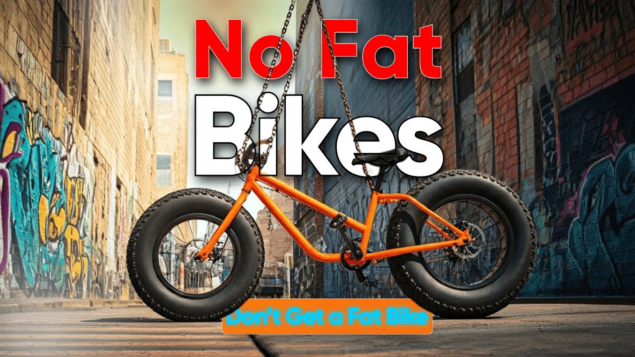 Why You Shouldn’t Get a Fat Bike?