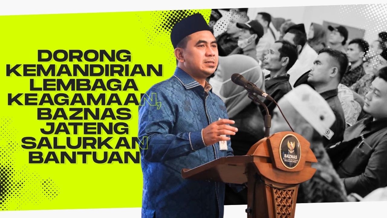 Dorong Kemandirian Lembaga Keagamaan, Baznas Jateng Salurkan Bantuan