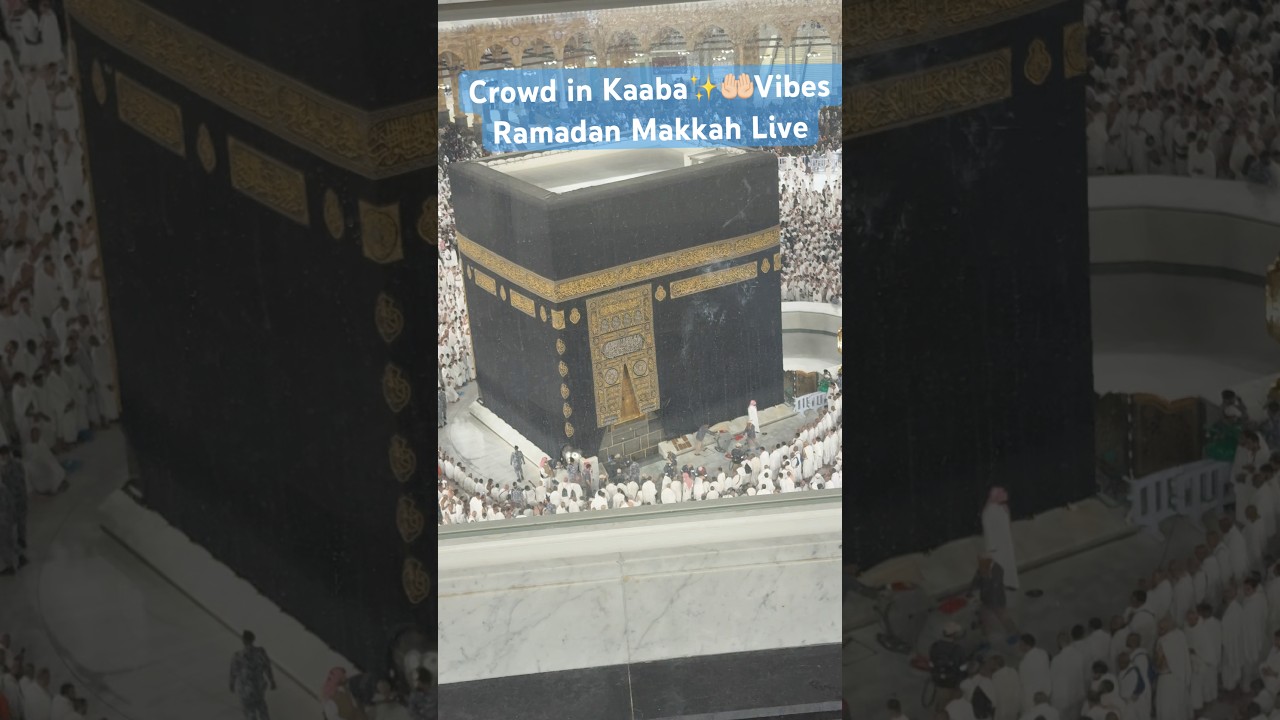 Crowd in Kaaba✨🤲🏻Vibes Ramadan Makkah Live #Kaaba  #makkah #explore #ramadan #viral #trending #fyp