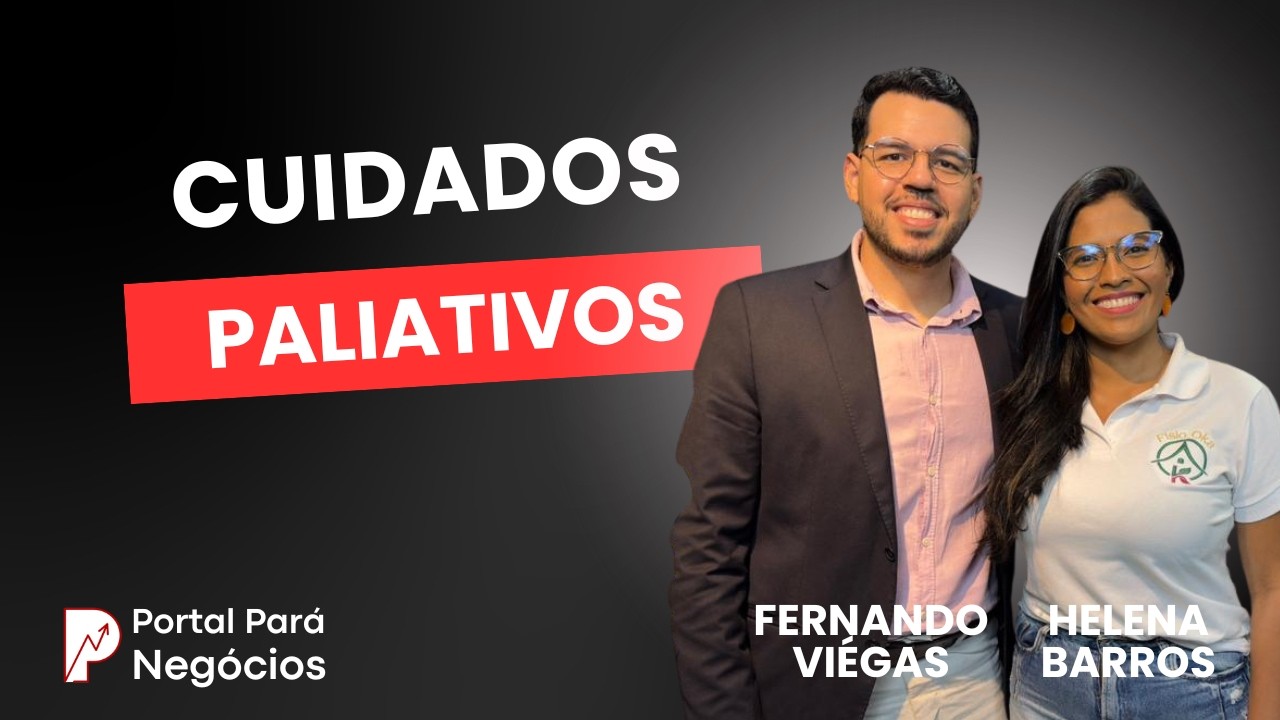 CUIDADOS PALIATIVOS - FERNANDO VIÉGAS | PORTAL PARÁ NEGÓCIOS