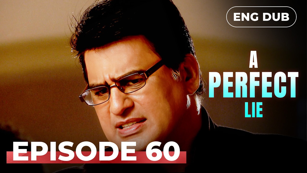 A PERFECT LIE &mdash; Full Episode 60【MULTI SUB】Indian Drama | Dubbed in English @englishdubbeddramaplay