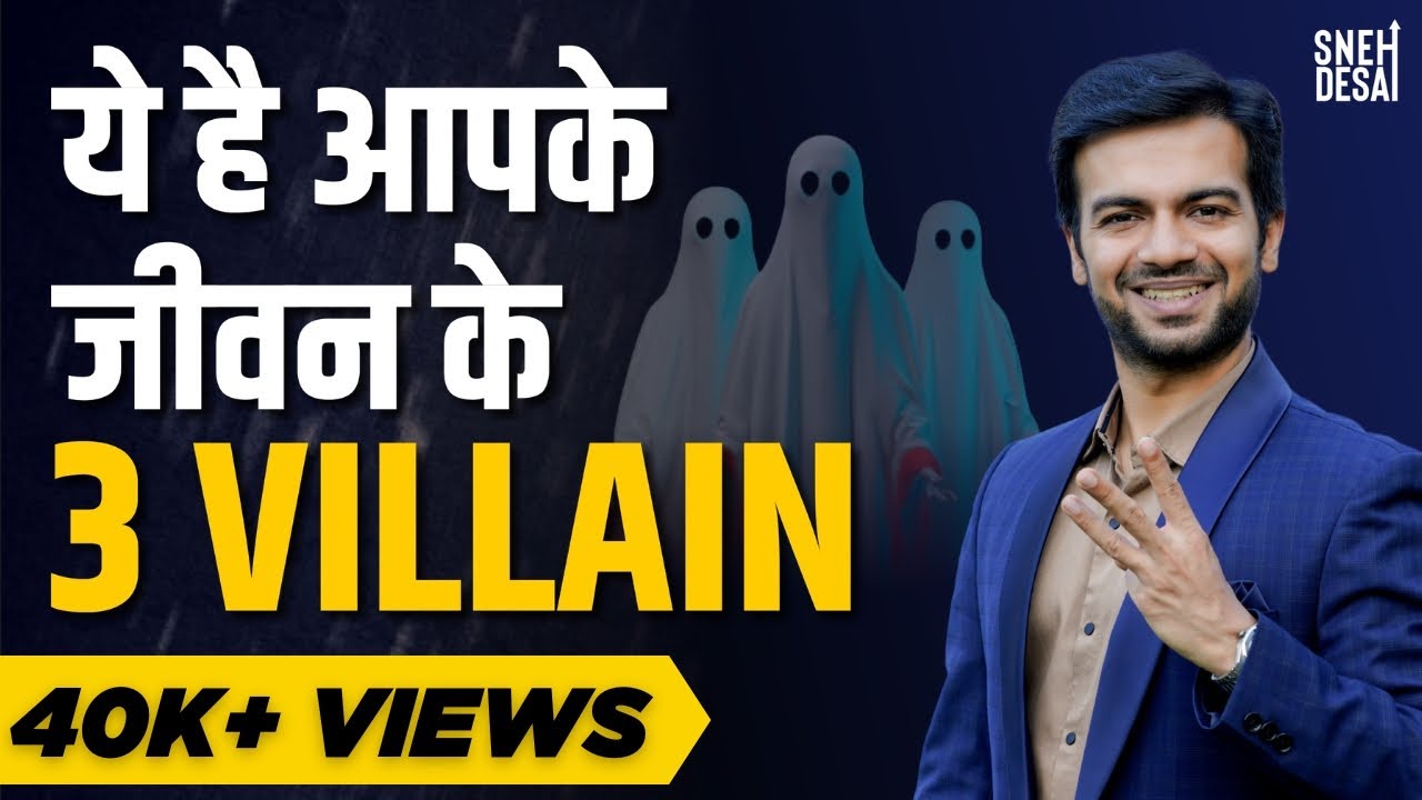 Change Your Life Video Series EP 06 | Kill These 3 Villains In Your Life | Sneh Desai