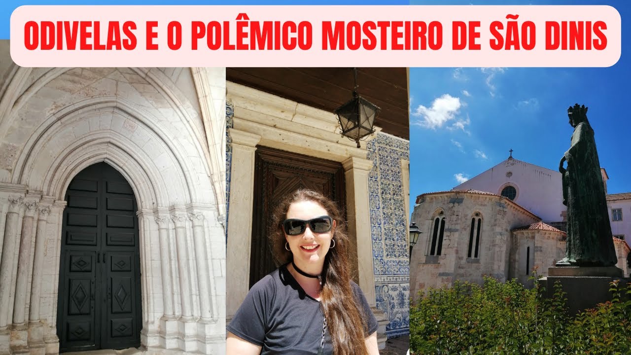 Odivelas e o polêmico Mosteiro de São Dinis