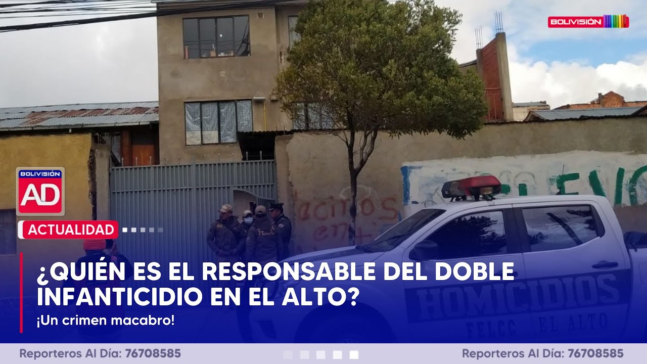 ¿QUIÉN ES EL RESPONSABLE DEL DOBLE INFANTICIDIO EN EL ALTO?