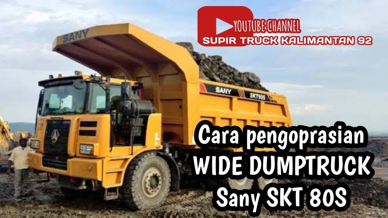 Cara pengoprasian Wide Dump truck SANY SKT 80S
