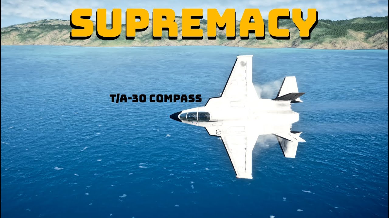 Supremacy | T/A-30 Compass Dogfighting | Nuclear Option