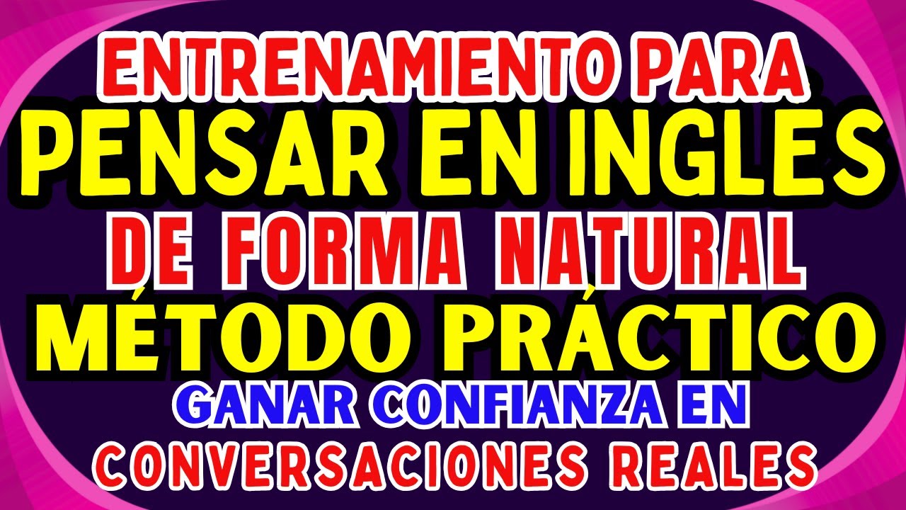 🧠 ENTRENAMIENTO PARA PENSAR EN INGLÉS DE FORMA NATURAL | MÉTODO PRÁCTICO 🇺🇸🚀