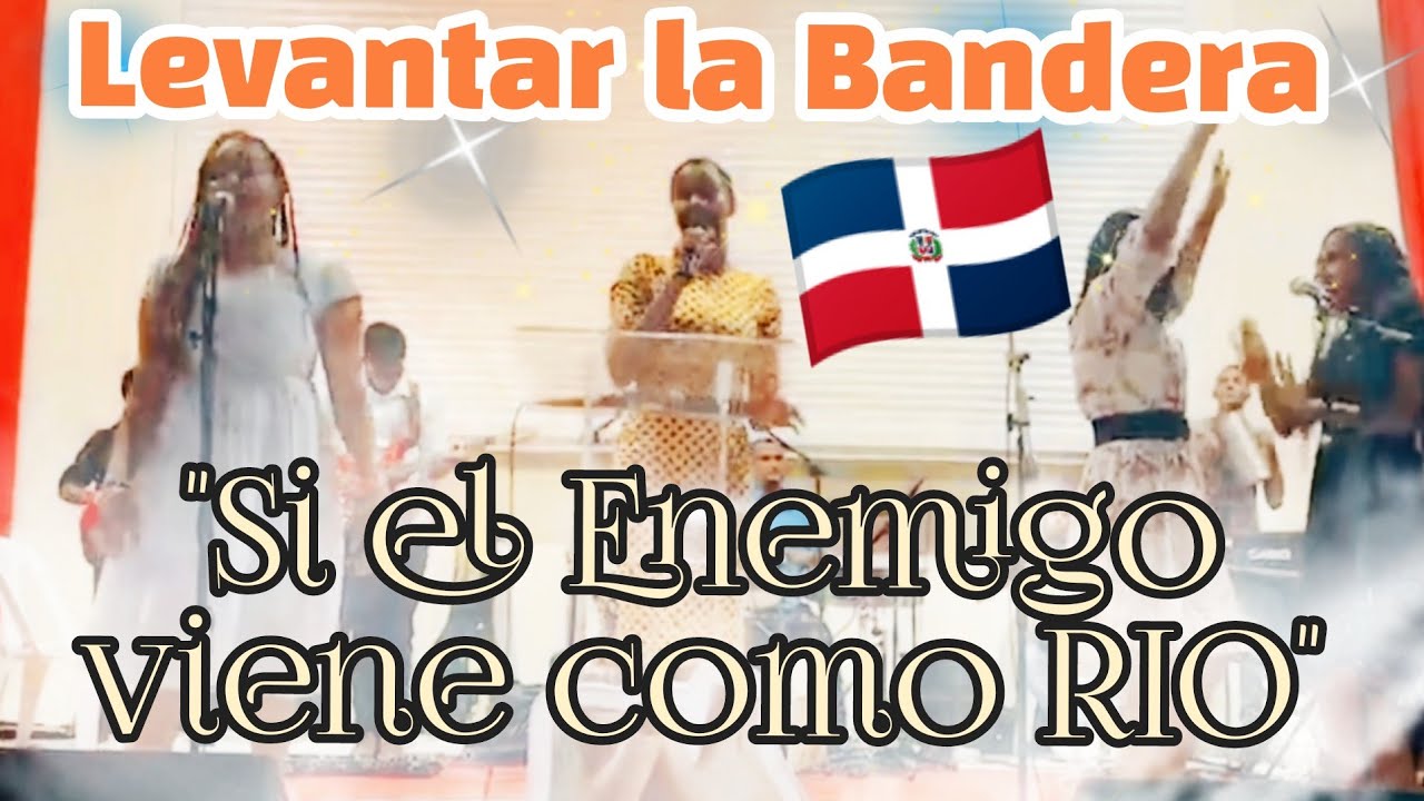 Levanta la Bandera (si el Enemigo viene como RIO, Pero Jehová levanta la Bandera contra el)