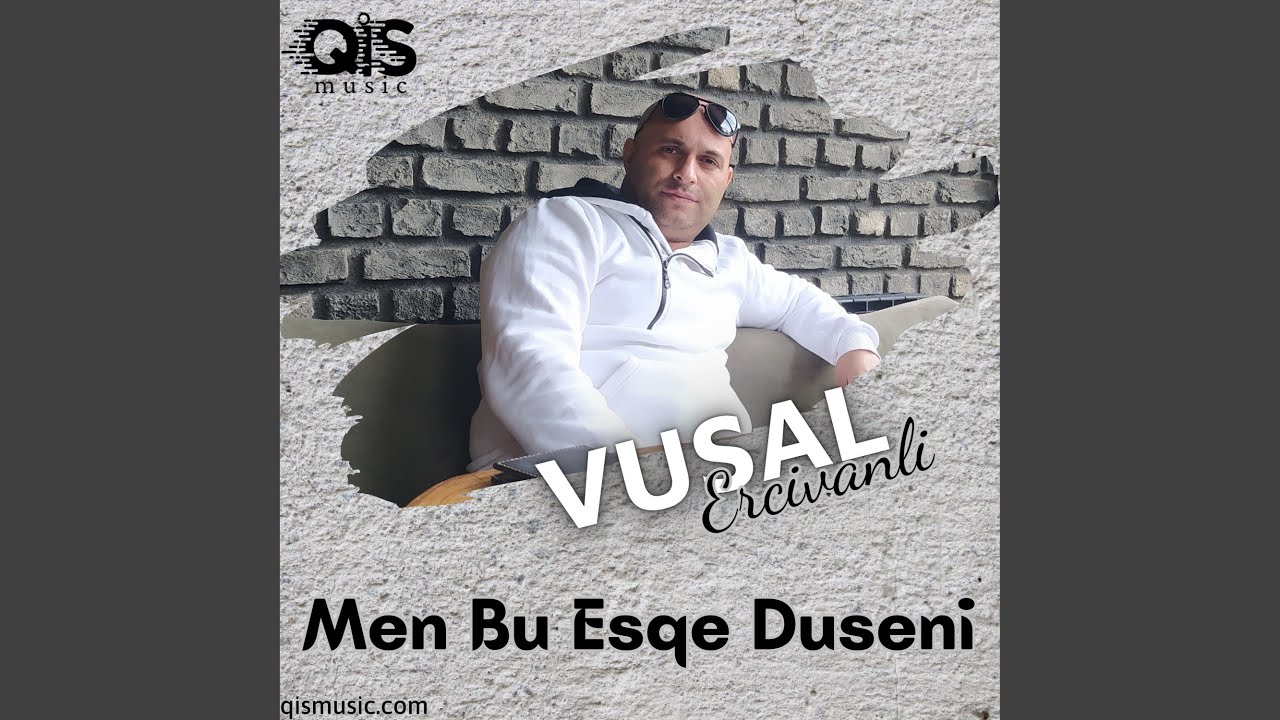 Men Bu Esqe Duseni