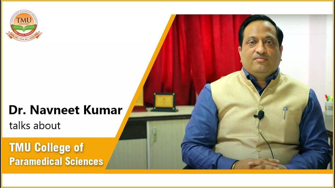Vice Principal Paramedical Science Dr. Navneet Kumar talks about TMU College of Paramedical Sciences