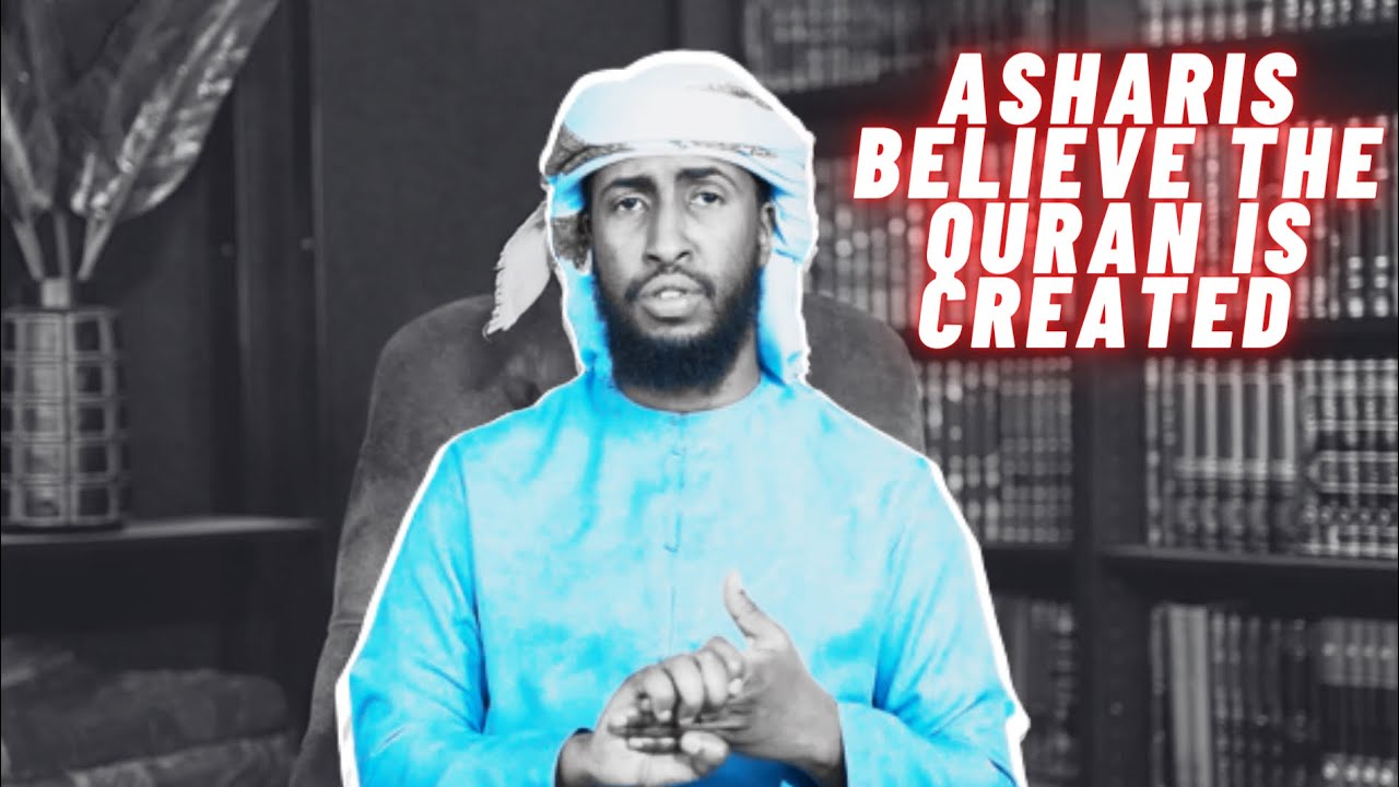 The Asharis Believe The Quran Is Created - Ustadh Abdurrahman Hassan
