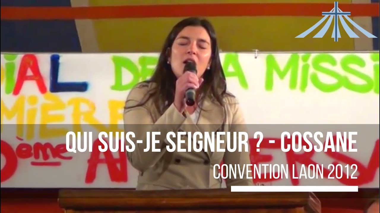 Qui suis-je Seigneur ? - Cossane - Convention Laon 2012