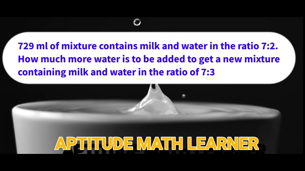 729 ml of mixture contains milk and water in the ratio of 7:2. How much more water  is to be added..