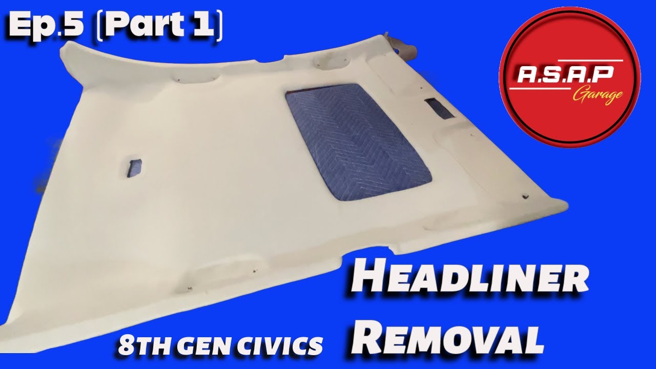 Ep.5 [Part 1] 8th Gen Civic SI - How To Remove Headliner From 06-11 Honda Civics.