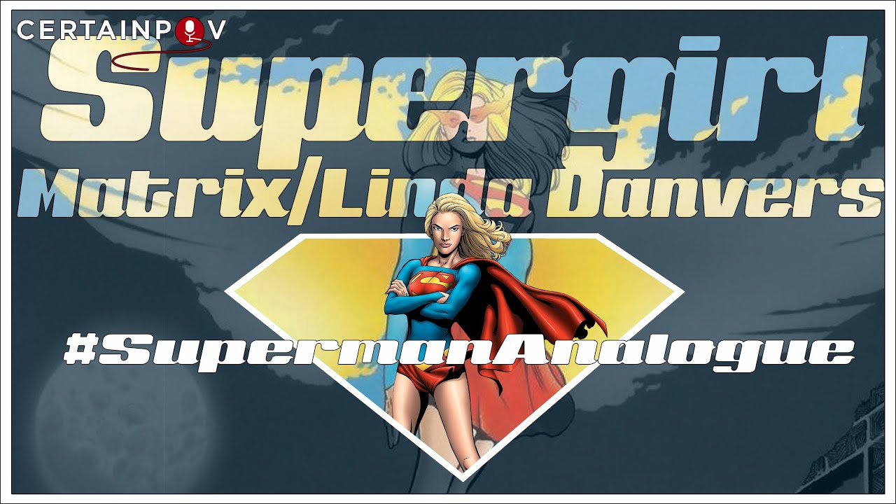 Superman Analogue: Supergirl (Matrix / Linda Danvers)