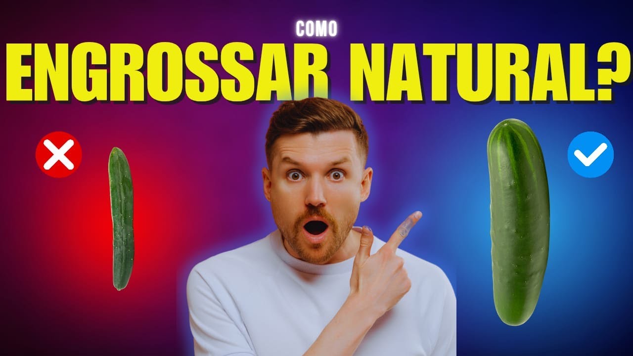 Como engrossar o p&ecirc;nis naturalmente!