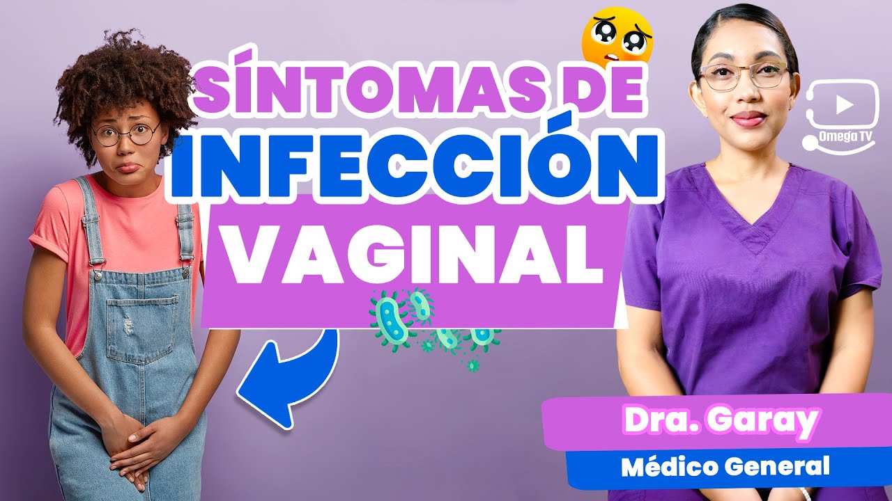 INFECCIONES VAGINALES - sintomas y prevención | Doctora Garay