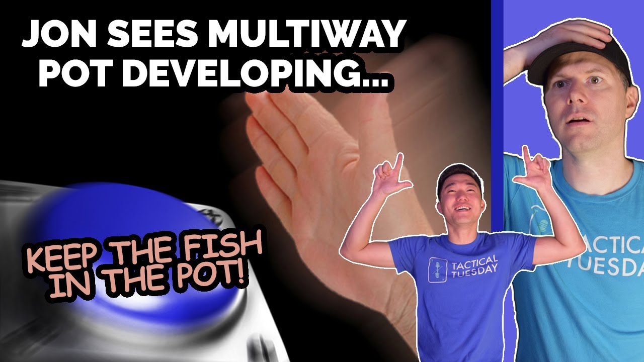 How to Play Multiway Pots vs. Fish in Poker (Rule 1: Don't Call Them Fish): Tactical Tuesday 135