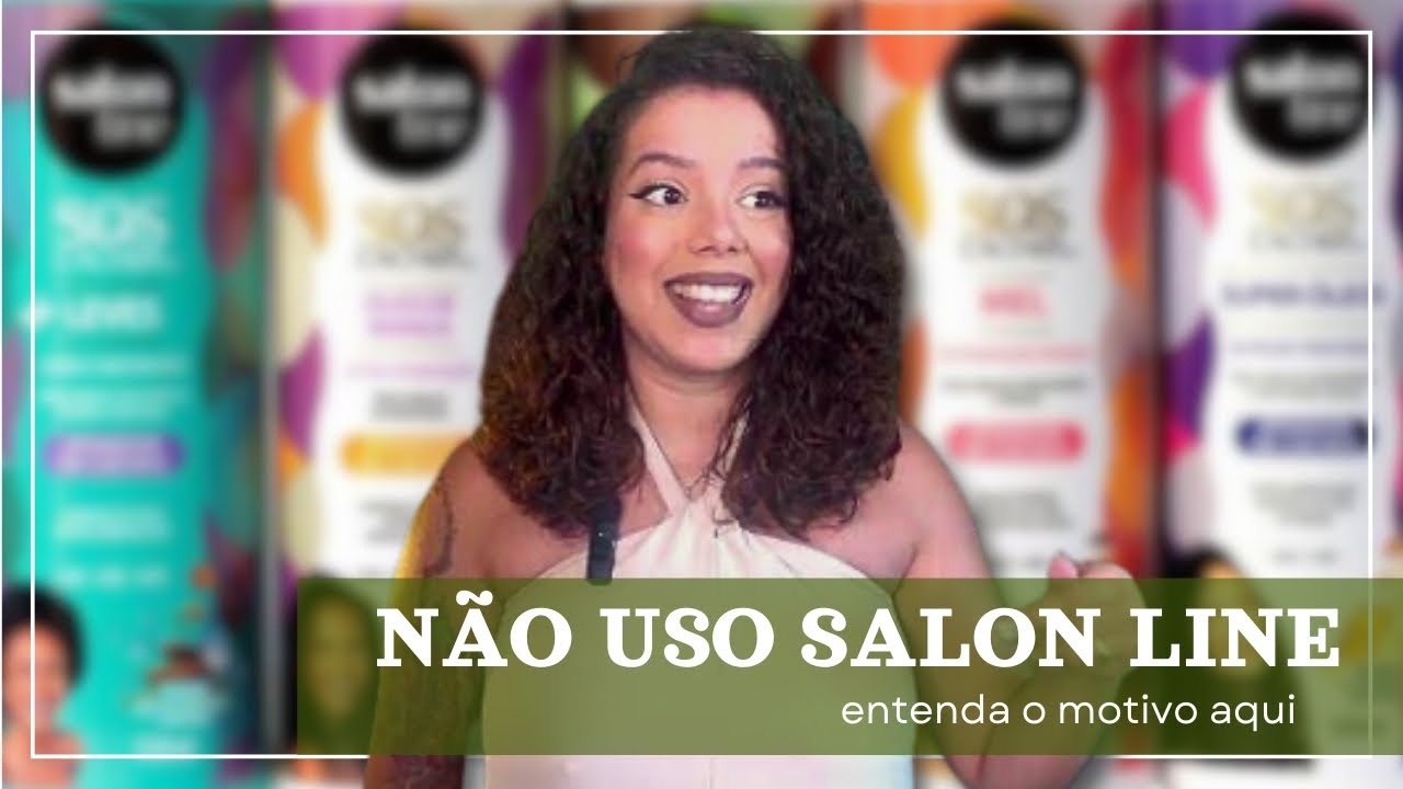 POR QUE EU NÃO USO E NÃO FALO MAIS DE SALON LINE - Tamires Maia