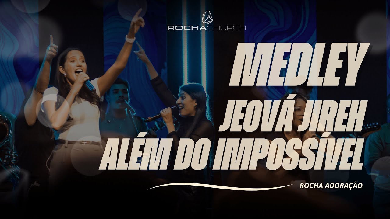 MEDLEY - JEOVÁ JIREH + ALÉM DO IMPOSSÍVEL (AO VIVO) | ROCHA ADORAÇÃO