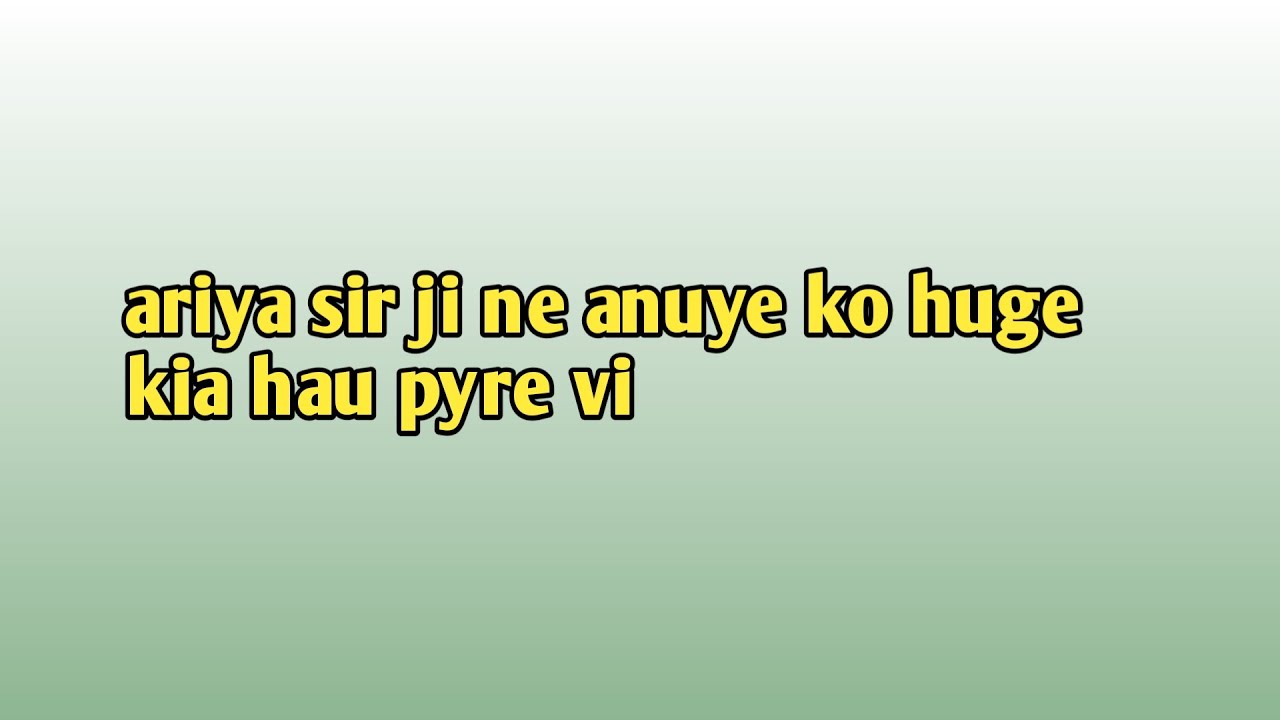 ariya sir ji ne anuye ko huge kia hau pyre vi