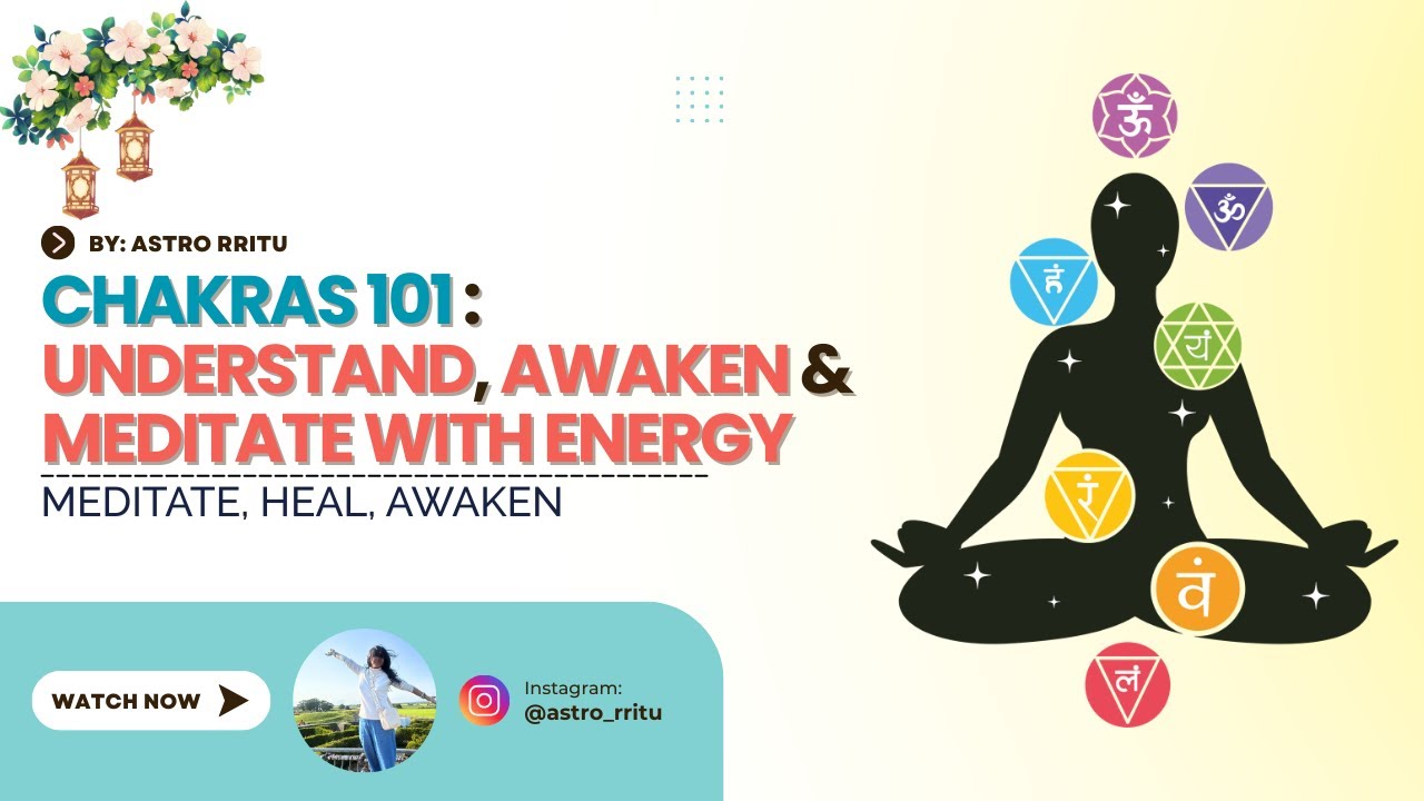 Chakras 101: Understand, Awaken & Meditate With Energy By Astro Rritu| #chakra #healing #meditation