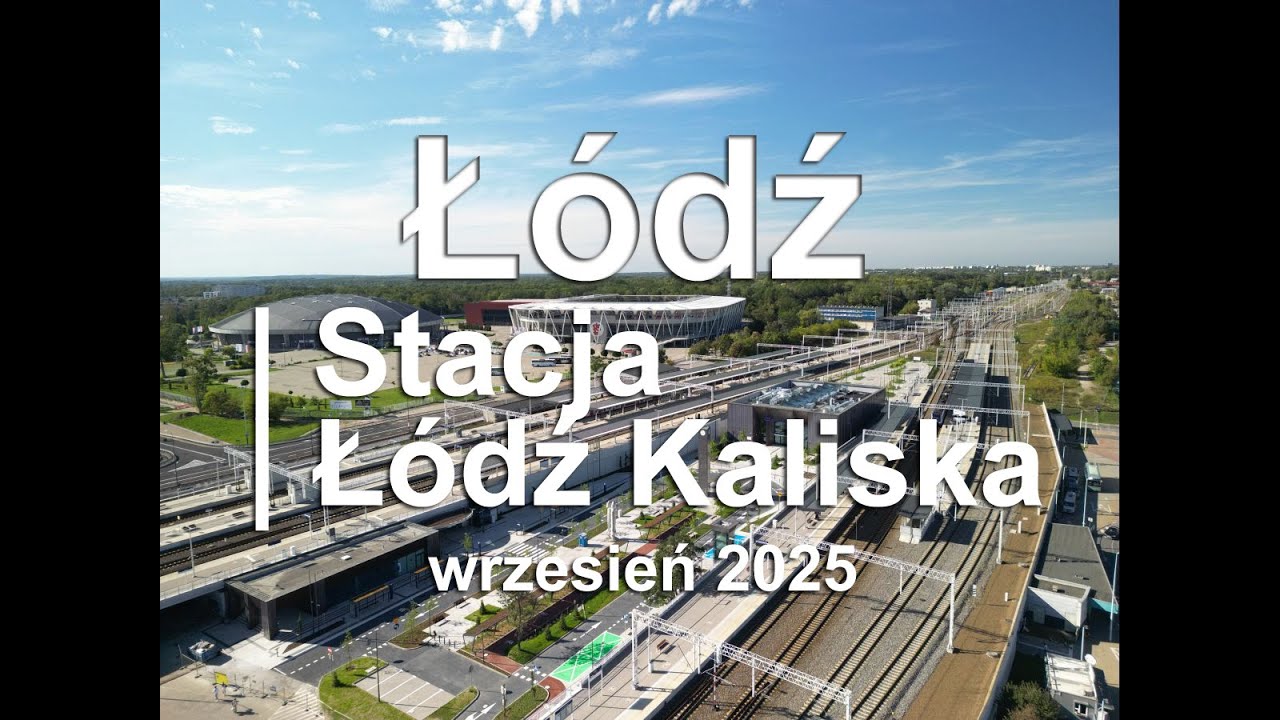 Z DRONA - Łódź - Stacja Łódź Kaliska 2025.09