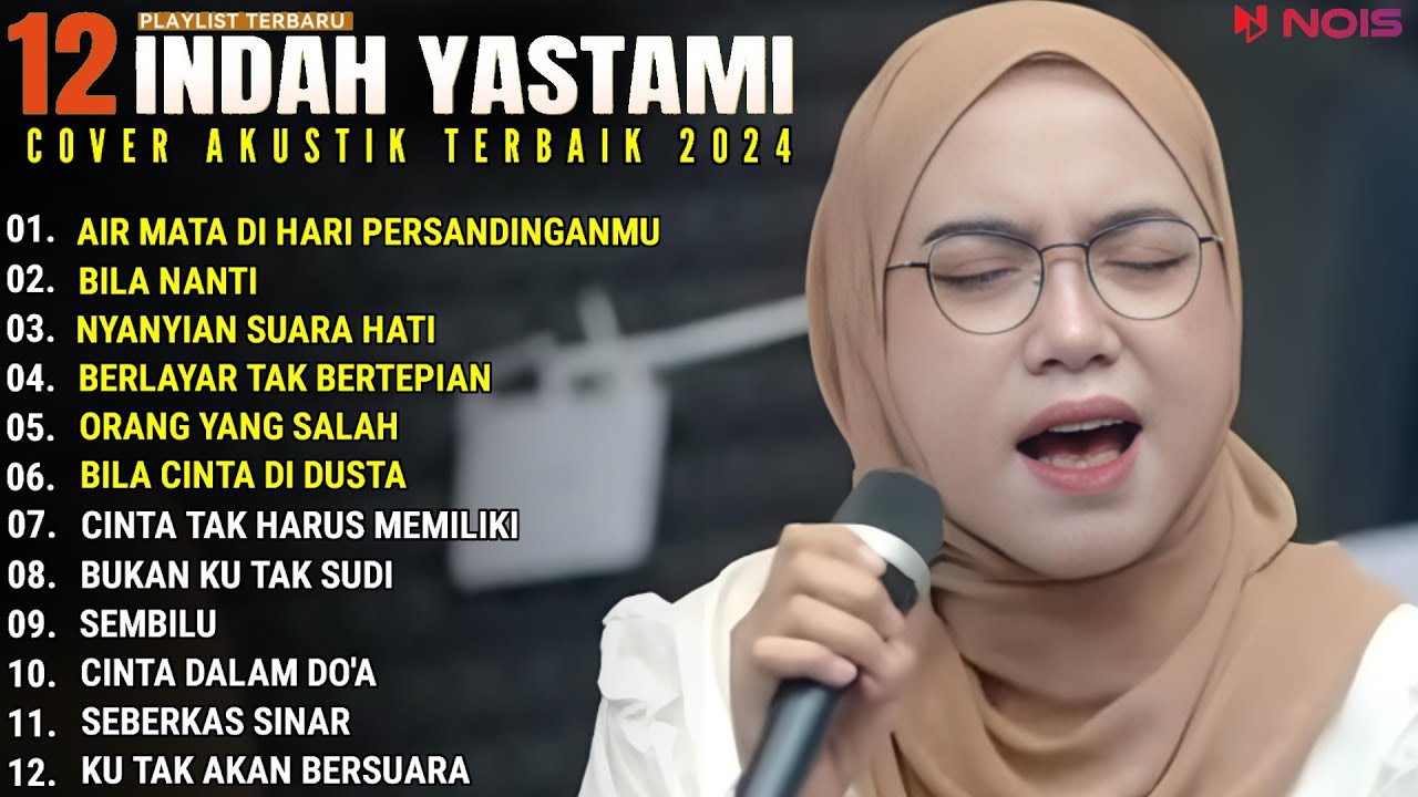 INDAH YASTAMI FULL ALBUM - AIR MATA DI HARI PERSANDINGANMU - BILA NANTI || COVER AKUSTIK TERBAIK